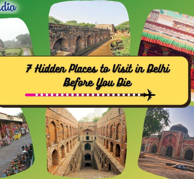 7 Hidden Places to Visit in Delhi Before You Die