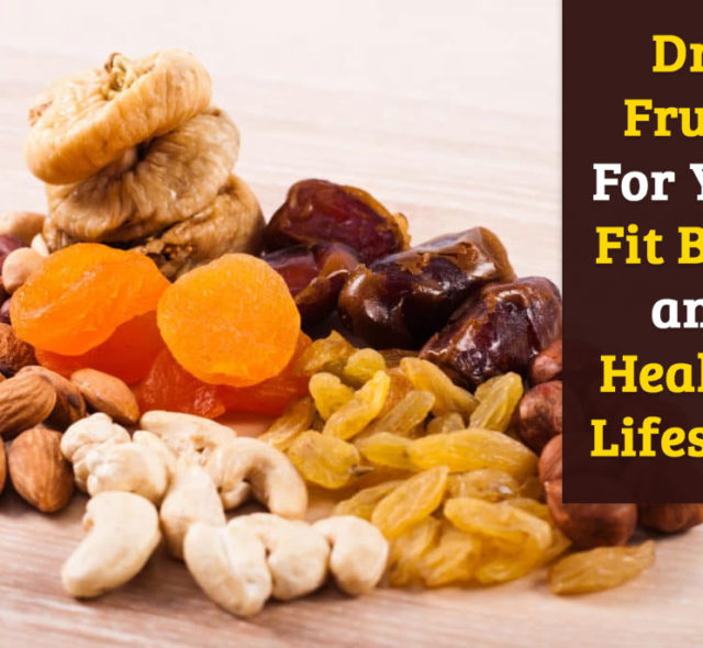 Dry Fruits For Your Fit Body and Healthy Lifestyle