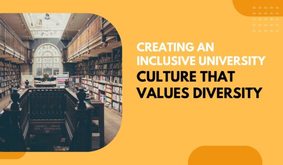 Creating an Inclusive University Culture That Values Diversity 